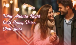 Why Atlanta Night Owls Enjoy Voice Chat Lines for Adult Talks?
